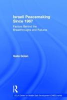 Israeli Peacemaking Since 1967: Factors Behind the Breakthroughs and Failures