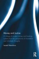 Money and Justice: A critique of modern money and banking systems from the perspective of Aristotelian and Scholastic thoughts