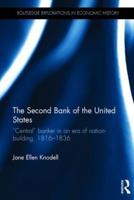 The Second Bank of the United States: "Central" banker in an era of nation-building, 1816-1836