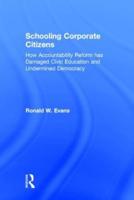 Schooling Corporate Citizens: How Accountability Reform has Damaged Civic Education and Undermined Democracy