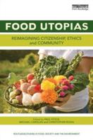 Food Utopias: Reimagining citizenship, ethics and community