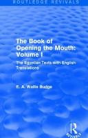 The Book of Opening the Mouth. Volume 1 The Egyptian Texts With English Translations