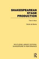 Shakespearean Stage Production: Then and Now