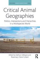 Critical Animal Geographies: Politics, Intersections and Hierarchies in a Multispecies World