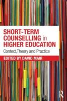 Short-term Counselling in Higher Education: Context,Theory and Practice