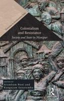 Colonialism and Resistance: Society and State in Manipur