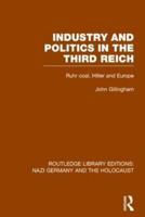 Industry and Politics in the Third Reich (RLE Nazi Germany & Holocaust): Ruhr Coal, Hitler and Europe