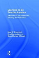 Learning to Be Teacher Leaders: A Framework for Assessment, Planning, and Instruction