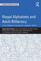 Illegal Alphabets and Adult Biliteracy: Latino Migrants Crossing the Linguistic Border, Expanded Edition
