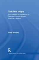 The Real Negro: The Question of Authenticity in Twentieth-Century African American Literature
