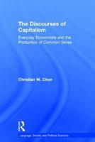 The Discourses of Capitalism: Everyday Economists and the Production of Common Sense