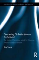 Gendering Globalization on the Ground: The Limits of Feminized Work for Mexican Women's Empowerment