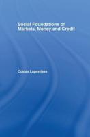 Social Foundations of Markets, Money and Credit