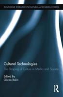 Cultural Technologies: The Shaping of Culture in Media and Society
