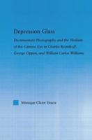 Depression Glass: Documentary Photography and the Medium of the Camera-Eye in Charles Reznikoff, George Oppen, and William Carlos Williams