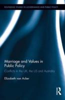 Marriage and Values in Public Policy : Conflicts in the UK, the US and Australia