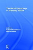 The Social Psychology of Everyday Politics