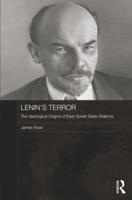 Lenin's Terror: The Ideological Origins of Early Soviet State Violence