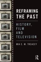 Reframing the Past: History, Film and Television