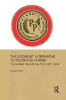 The Socialist Alternative to Bolshevik Russia: The Socialist Revolutionary Party, 1921-39