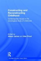Constructing and Reconstructing Childhood: Contemporary issues in the sociological study of childhood