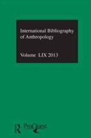 International Bibliography of the Social Sciences 2013. Vol. 59 Anthropology