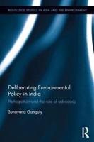 Deliberating Environmental Policy in India: Participation and the Role of Advocacy