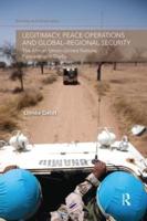 Legitimacy, Peace Operations and Global-Regional Security: The African Union-United Nations Partnership in Darfur
