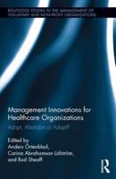 Management Innovations for Healthcare Organizations: Adopt, Abandon or Adapt?