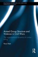 Armed Group Structure and Violence in Civil Wars: The Organizational Dynamics of Civilian Killing