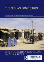 The Afghan Conundrum: Intervention, Statebuilding and Resistance