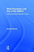 What Psychiatry Left Out of the DSM-5: Historical Mental Disorders Today