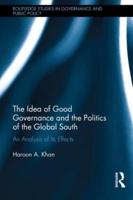 The Idea of Good Governance and the Politics of the Global South: An Analysis of its Effects