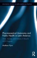 Pharmaceutical Autonomy and Public Health in Latin America: State, Society and Industry in Brazil's AIDS Program
