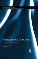 Theatre, Exhibition, and Curation: Displayed & Performed