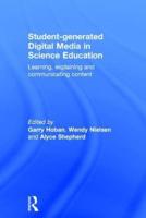 Student-generated Digital Media in Science Education: Learning, explaining and communicating content
