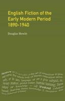 English Fiction of the Early Modern Period: 1890-1940