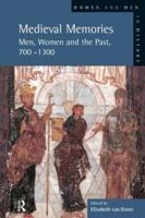 Medieval Memories: Men, Women and the Past, 700-1300