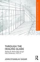 Through the Healing Glass: Shaping the Modern Body through Glass Architecture, 1925-35