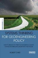 Systems Thinking for Geoengineering Policy: How to reduce the threat of dangerous climate change by embracing uncertainty and failure