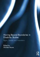 Moving Beyond Boundaries in Disability Studies: Rights, Spaces and Innovations