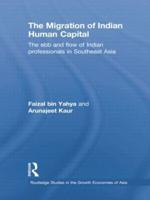 The Migration of Indian Human Capital: The Ebb and Flow of Indian Professionals in Southeast Asia