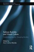 Salman Rushdie and Visual Culture: Celebrating Impurity, Disrupting Borders