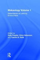 Makeology. Volume 1 Makerspaces as Learning Environments