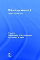 Makeology: Makers as Learners (Volume 2)