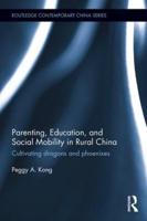 Parenting, Education, and Social Mobility in Rural China: Cultivating dragons and phoenixes