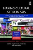 Making Cultural Cities in Asia: Mobility, assemblage, and the politics of aspirational urbanism