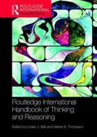 The Routledge International Handbook of Thinking and Reasoning