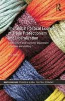 The Global Political Economy of Trade Protectionism and Liberalization: Trade Reform and Economic Adjustment in Textiles and Clothing