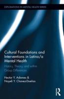 Cultural Foundations and Interventions in Latino/a Mental Health: History, Theory and within Group Differences